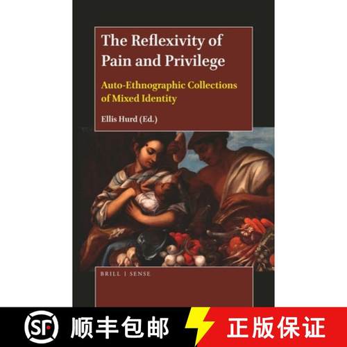 预订 The Reflexivity of Pain and Privilege: Auto-Ethnographic Collections of Mixed Identity [9789004393806]