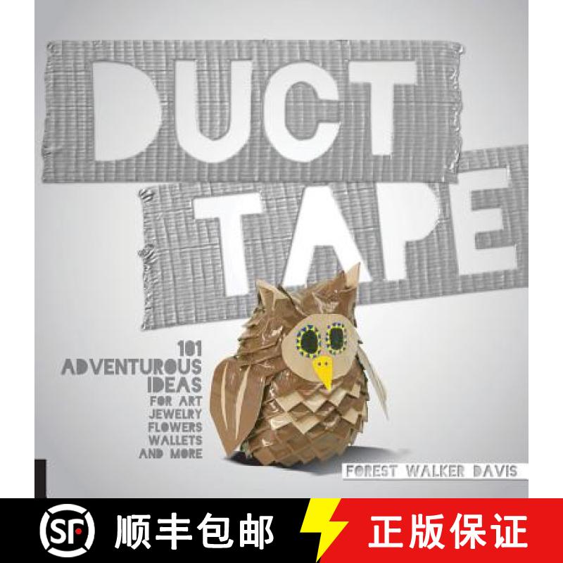 【3-4周达】Duct Tape: 101 Adventurous Ideas for Art, Jewelry, Flowers, Wallets and More [9781631590160]