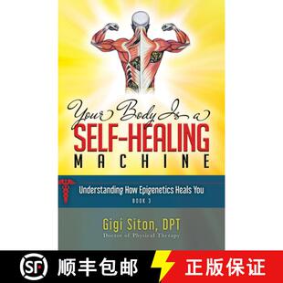 【3-4周达】Your Body Is a Self-Healing Machine Book 3: Understanding How Epigenetics Heals You [9781950892846]