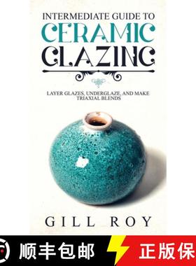 【3-4周达】Intermediate Guide to Ceramic Glazing: Layer Glazes, Underglaze, and Make Triaxial Blends [9781951035518]
