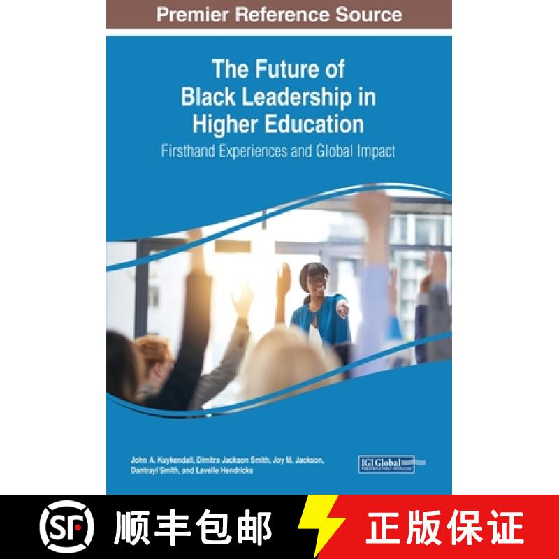 【2-3周达】The Future of Black Leadership in Higher Education: Firsthand Experiences and Global Impact [9781668424346]