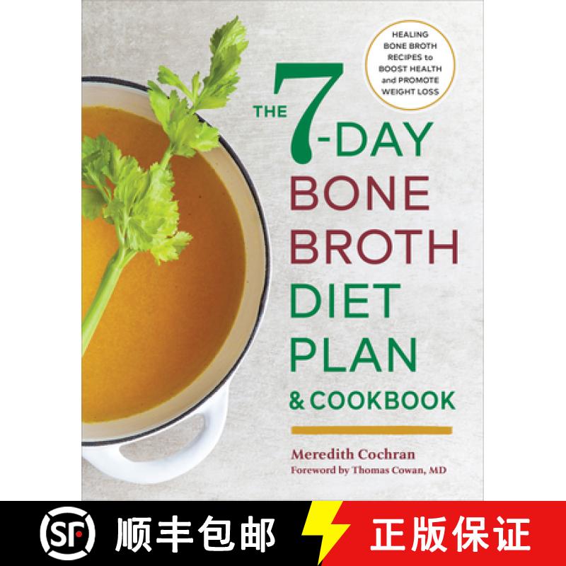 【3-4周达】The 7-Day Bone Broth Diet Plan: Healing Bone Broth Recipes to Boost Health and Promote Wei... [9781623159986]