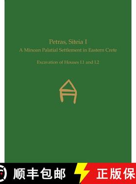 【3-4周达】Petras, Siteia I : A Minoan Palatial Settlement in Eastern Crete: Excavation of Houses I.1... [9781931534857]