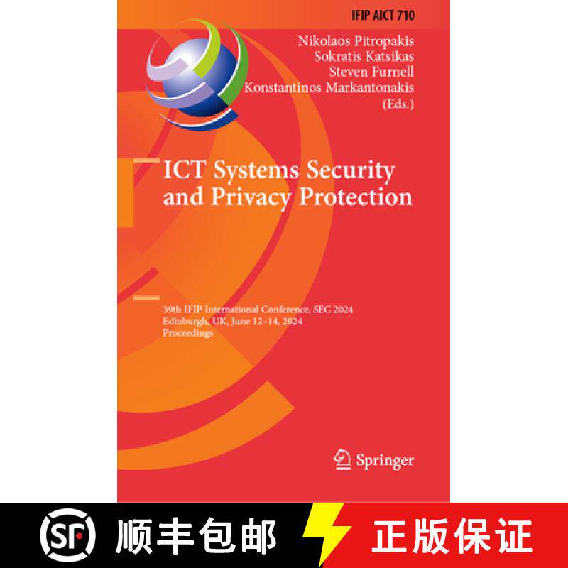 【3-4周达】ICT Systems Security and Privacy Protection: 39th Ifip International Conference, SEC 2024,... [9783031651748]