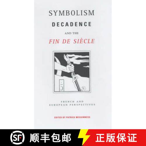 【3-4周达】精装 Symbolism, Decadence and the Fin de Siècle : French and European Perspectives [9780859896467]