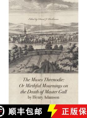 【3-4周达】The Muses Threnodie: Or Mirthful Mournings on the Death of Master Gall by Henry Adamson [9781897976500]