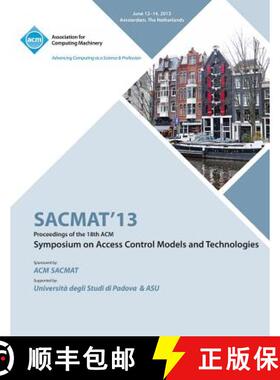 【3-4周达】SACMAT 13 Proceedings of the 18th ACM Symposium on Access Control Models and Technologies [9781450322843]