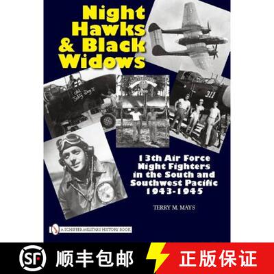 【3-4周达】精装 Night Hawks and Black Widows: 13th Air Force Night Fighters in the South and Southwes... [9780764333446]