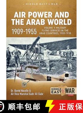 【3-4周达】Air Power and the Arab World 1909-1955: Volume 1 - Military Flying Services in Arab Countr... [9781912866434]