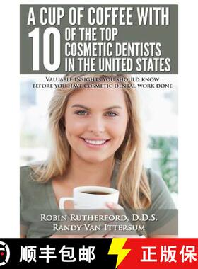 【3-4周达】A Cup Of Coffee With 10 Of The Top Cosmetic Dentists In The United States: Valuable insigh... [9780692322727]