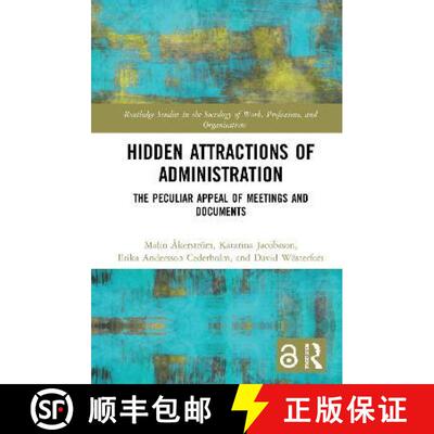 【3-4周达】Hidden Attractions of Administration: The Peculiar Appeal of Meetings and Documents [9780367622268]