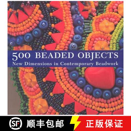 500 Beaded Objects: New Dimensions in Contemporary Beadwork [9781579905491]
