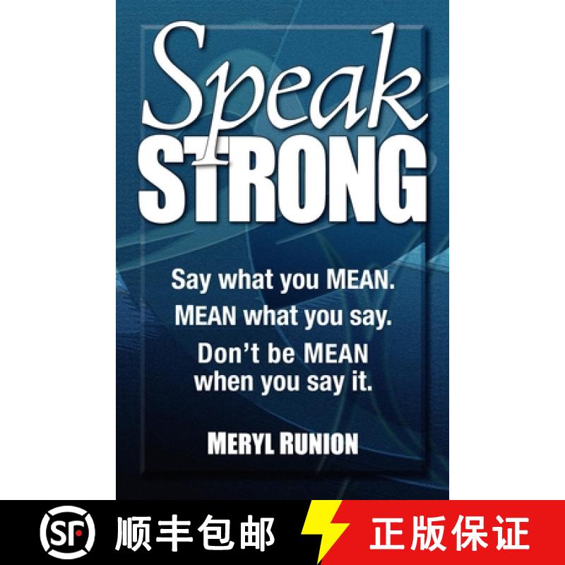 【3-4周达】Speak Strong: Say What You Mean. Mean What You Say. Don't Be Mean When You Say It. [With C... [9781600378645]