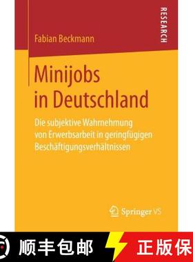 【3-4周达】Minijobs in Deutschland : Die subjektive Wahrnehmung von Erwerbsarbeit in geringfügigen B... [9783658236243]