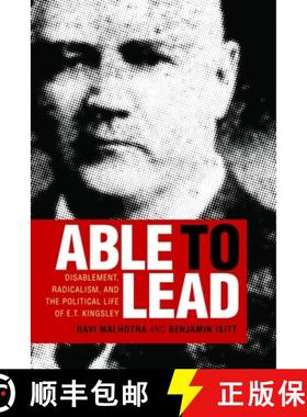 【3-4周达】Able to Lead: Disablement, Radicalism, and the Political Life of E.T. Kingsley [9780774865777]