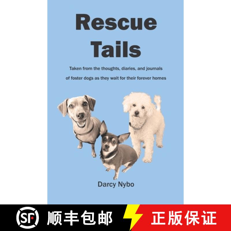 【2-3周达】Rescue Tails: Taken from the thoughts, diaries, and journals  of foster dogs as they wait ... [9781987982701]