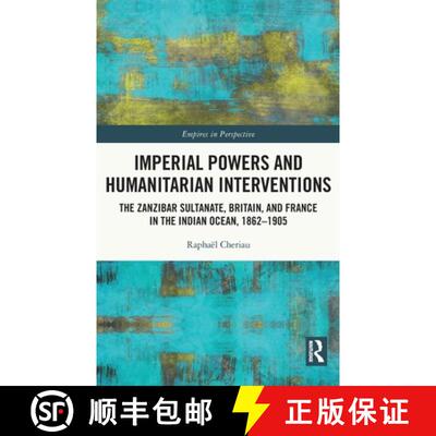 【3-4周达】Imperial Powers and Humanitarian Interventions: The Zanzibar Sultanate, Britain, and Franc... [9780367339739]
