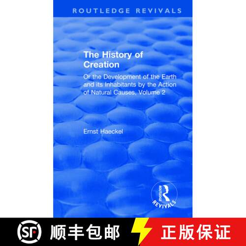 【3-4周达】The History of Creation: Or the Development of the Earth and its Inhabitants by the Action... [9780367076245]