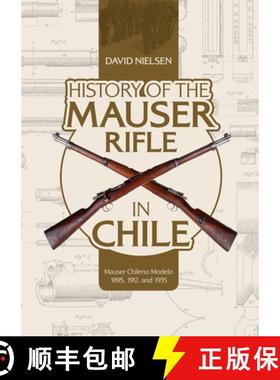 【3-4周达】History of the Mauser Rifle in Chile: Mauser Chileno Modelo 1895, 1912 and 1935: Mauser Ch... [9780764356766]