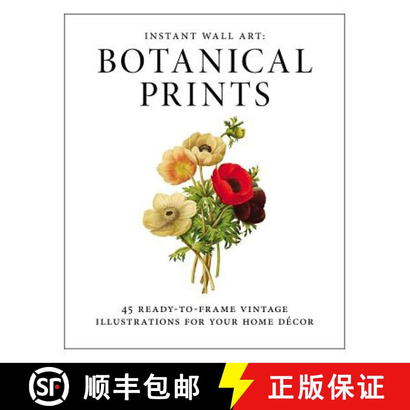 【3-4周达】Instant Wall Art - Botanical Prints : 45 Ready-to-Frame Vintage Illustrations for Your Hom... [9781440585661]