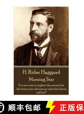预订 H. Rider Haggard - Morning Star: It is not wise to neglect the present for the future, for who k... [9781785438233]