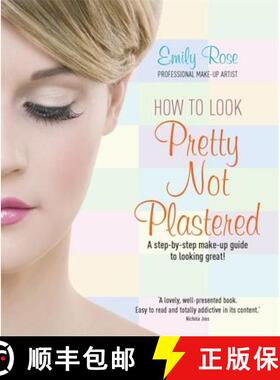 【3-4周达】How To Look Pretty Not Plastered: A Step-by Step Make-up Guide to Looking Great! [9781845284756]