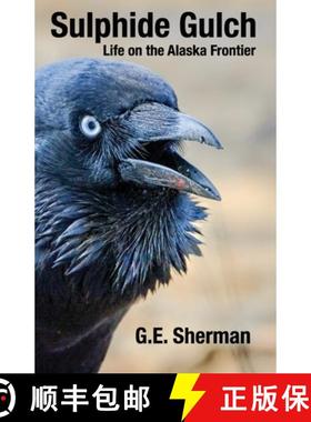 【3-4周达】Sulphide Gulch: Life on the Alaska Frontier [9781734464375]