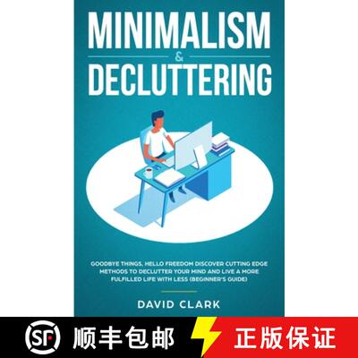 【3-4周达】Minimalism & Decluttering: Goodbye Things, Hello Freedom: Discover Cutting Edge Methods to... [9781951266387]
