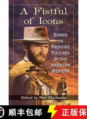 【3-4周达】A Fistful of Icons : Essays on Frontier Fixtures of the American Western [9780786498048]