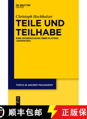 预订 Teile und Teilhabe：Eine Untersuchung über Platons Sophistes [9783110451702]