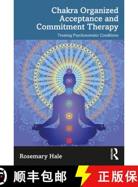 【3-4周达】Chakra Organized Acceptance and Commitment Therapy: Treating Psychosomatic Conditions [9781032169828]