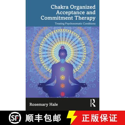 【3-4周达】Chakra Organized Acceptance and Commitment Therapy: Treating Psychosomatic Conditions [9781032169828]