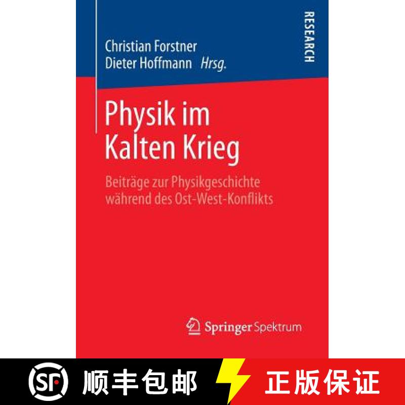 【3-4周达】Physik im Kalten Krieg : Beiträge zur Physikgeschichte während des Ost-West-Konflikts [9783658010492]
