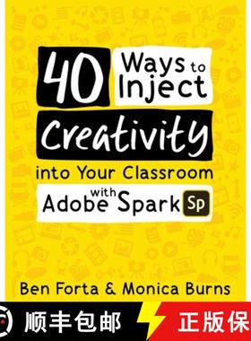 预订 40 Ways to Inject Creativity into Your Classroom with Adobe Spark [9781733481410]