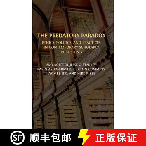 【3-4周达】精装 The Predatory Paradox: Ethics, Politics, and Practices in Contemporary Scholarly Publ... [9781805111351]