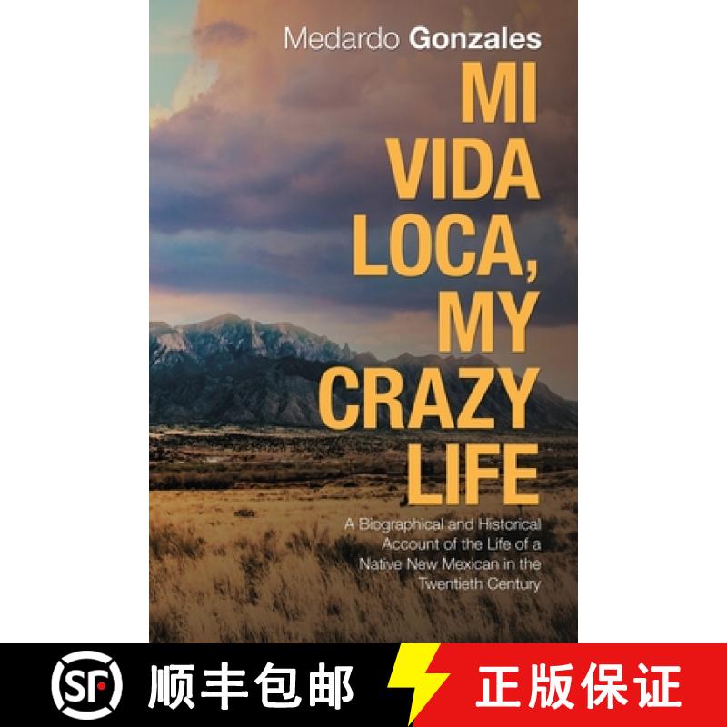 【3-4周达】Mi Vida Loca, My Crazy Life: A Biographical and Historical Account of the Life of a Native... [9781982232313]