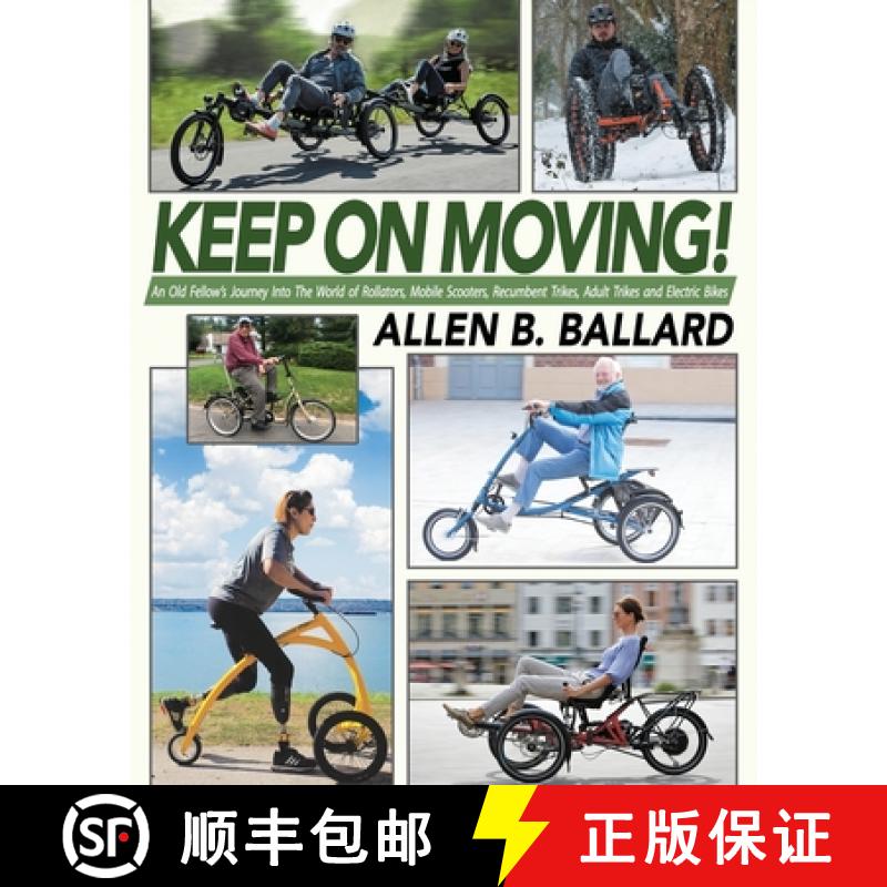 【3-4周达】Keep on Moving!: An Old Fellow's Journey into the World of Rollators, Mobile Scooters, Rec... [9781945146497]