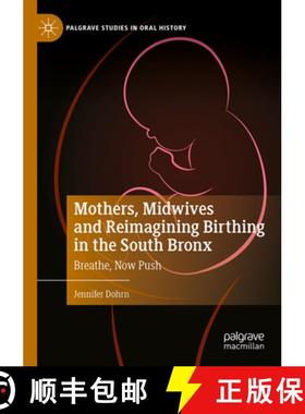 【3-4周达】Mothers, Midwives and Reimagining Birthing in the South Bronx: Breathe, Now Push [9783031437793]