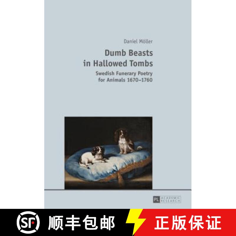 预订 Dumb Beasts in Hallowed Tombs : Swedish Funerary Poetry for Animals 1670-1760 [9783631659250]