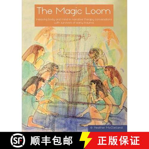 【3-4周达】The Magic Loom: Weaving body and mind in narrative therapy conversations with survivors of... [9780646990187]