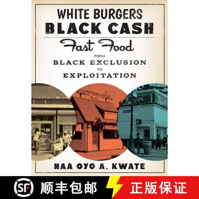 【3-4周达】精装 White Burgers, Black Cash – Fast Food from Black Exclusion to Exploitation [9781517911096]