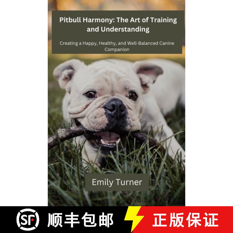 【3-4周达】Pitbull Harmony: The Art of Training and Understanding: The art of Training and Understand... [9798869179913]