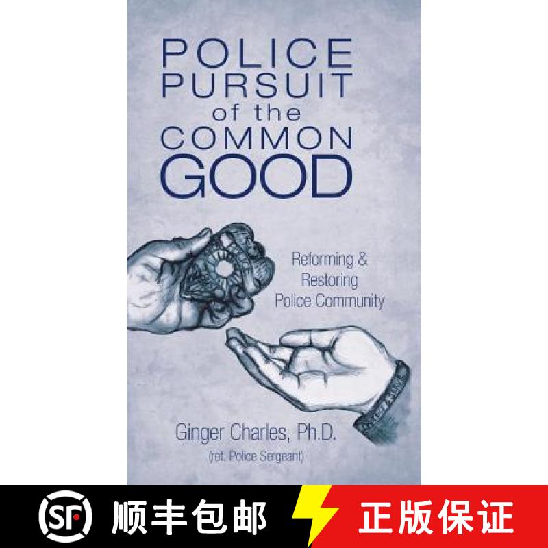 【3-4周达】Police Pursuit of the Common Good: Reforming & Restoring Police Community [9781504352963]