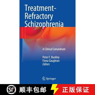 【3-4周达】Treatment-Refractory Schizophrenia : A Clinical Conundrum [9783662523872]