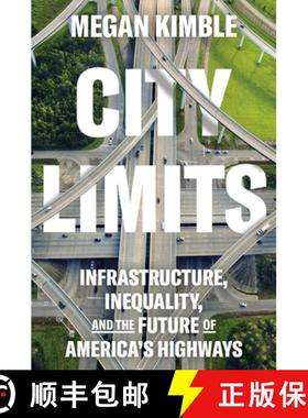 【3-4周达】City Limits: Infrastructure, Inequality, and the Future of America's Highways [9780593443781]