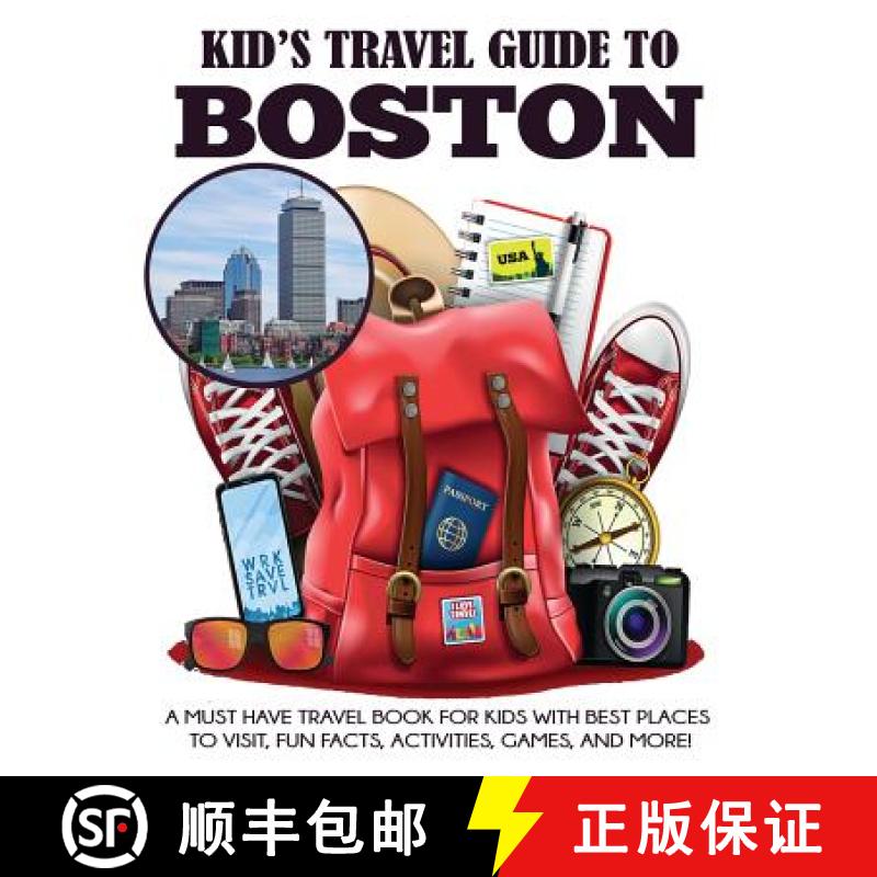【3-4周达】Kid's Travel Guide to Boston: A Must Have Travel Book for Kids with Best Places to Visit, ... [9781949651485]