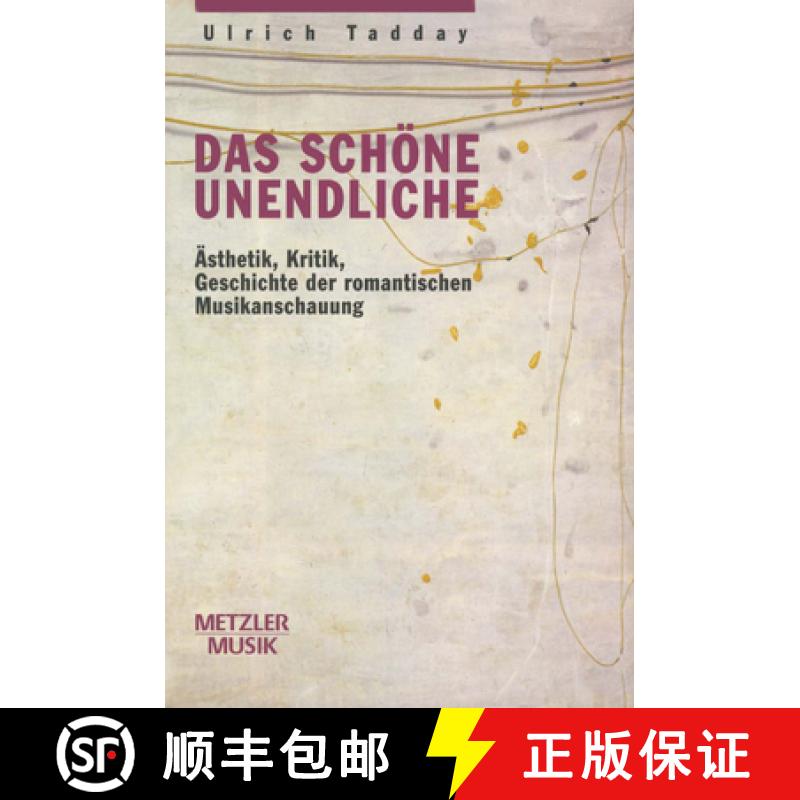 【3-4周达】Das Schöne Unendliche: Ästhetik, Kritik, Geschichte Der Romantischen Musikanschauung [9783476016645]