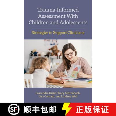 【3-4周达】Trauma-Informed Assessment with Children and Adolescents: Strategies to Support Clinicians [9781433833854]