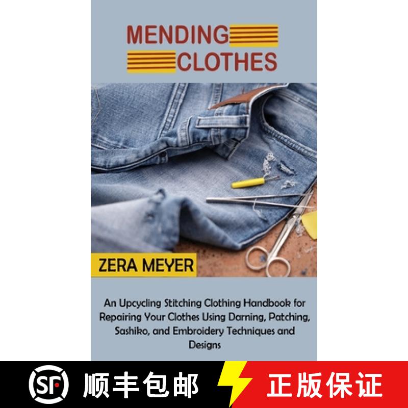 【3-4周达】Mending Clothes: An Upcycling Stitching Clothing Handbook for Repairing Your Clothes Using... [9781955935296]