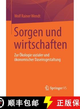 【3-4周达】Sorgen Und Wirtschaften: Zur OEkologie Sozialer Und OEkonomischer Daseinsgestaltung [9783658361327]
